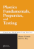 Plastics Fundamentals, Properties, and Testing