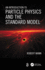 An Introduction to Particle Physics and the Standard Model