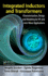 Integrated Inductors and Transformers: Characterization, Design and Modeling for Rf and Mm-Wave Applications