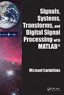 Signals, Systems, Transforms, and Digital Signal Processing With Matlab