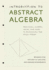 Introduction to Abstract Algebra: From Rings, Numbers, Groups, and Fields to Polynomials and Galois Theory