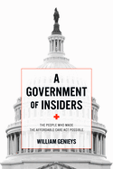 A Government of Insiders: The People Who Made the Affordable Care ACT Possible