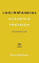 Understanding Academic Freedom (Higher Ed Leadership Essentials)