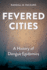 Fevered Cities: a History of Dengue Epidemics (Epidemic Histories)