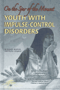 Youth With Impulse-Control Disorders: on the Spur of the Moment (Helping Youth With Mental, Physical, & Social Disabilities)