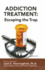 Addiction Treatment: Escaping the Trap (Illicit and Misused Drugs)