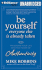 Be Yourself, Everyone Else is Already Taken: Transform Your Life With the Power of Authenticity