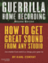 Guerrilla Home Recording: How to Get Great Sound From Any Studio (No Matter How Weird Or Cheap Your Gear is)