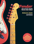 Fender: the Sound Heard 'Round the World: Centennial Edition