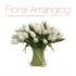 The Art of Floral Arranging: Learning From the Master Florists at Flowerschool New York