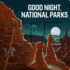 Good Night, National Parks