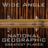 Wide Angle: National Geographic Greatest Places (National Geographic Collectors Series)