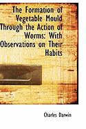 The Formation of Vegetable Mould Through the Action of Worms With Observations on Their Habits