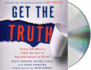 Get the Truth: Former Cia Officers Teach You How to Persuade Anyone to Tell All