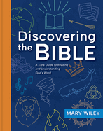 Discovering the Bible: a Kid's Guide to Reading and Understanding God's Word