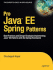 Pro Java EE Spring Patterns: Best Practices and Design Strategies Implementing Java EE Patterns with the Spring Framework