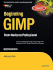 Beginning Gimp: From Novice to Professional (Expert's Voice in Open Source)