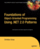 Foundations of Object-Oriented Programming Using. Net 2.0 Patterns
