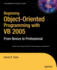 Beginning Object-Oriented Programming With Vb 2005: From Novice to Professional