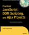 Practical Javascript, Dom Scripting and Ajax Projects