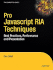Pro Javascript Ria Techniques: Best Practices, Performance and Presentation