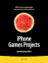Iphone Games Projects (Books for Professionals By Professionals)