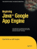Beginning Java Google App Engine (Expert's Voice in Cloud Computing)