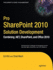 Pro SharePoint 2010 Solution Development: Combining .Net, Sharepoint, and Office 2010