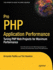 Pro Php Application Performance: Tuning Php Web Projects for Maximum Performance