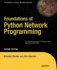 Foundations of Python Network Programming: the Comprehensive Guide to Building Network Applications With Python (Books for Professionals By Professionals)