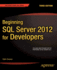 Beginning Sql Server 2012 for Developers (Expert's Voice Sql Server)