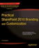 Practical SharePoint 2010 Branding and Customization