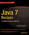 Java 7 Recipes: a Problem-Solution Approach
