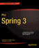 Pro Spring 3 (Expert's Voice in Spring)