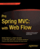 Pro Spring Mvc: With Web Flow