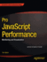 Pro Javascript Performance: Monitoring and Visualization (Expert's Voice in Web Development)