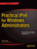 Practical Ipv6 for Windows Administrators