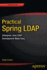 Practical Spring Ldap: Enterprise Java Ldap Development Made Easy