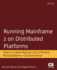 Running Mainframe Z on Distributed Platforms: How to Create Robust Cost-Efficient Multiplatform Z Environments