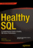 Healthy SQL: A Comprehensive Guide to Healthy SQL Server Performance