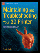 Maintaining and Troubleshooting Your 3d Printer