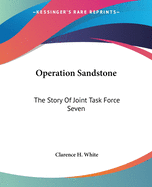 Operation Sandstone: The Story Of Joint Task Force Seven