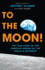 To the Moon! : The True Story of the American Heroes on the Apollo 8 Spaceship