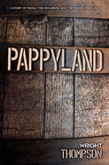 Pappyland: a Story of Family, Fine Bourbon, and the Things That Last