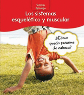 Los Sistemas Esqueletico Y Muscular / the Skeletal and Muscular Systems: Como Puedo Pararme De Cabeza? / How Can I Stand on My Head? (Sistemas Del Cuerpo / Body Systems) (Spanish Edition)