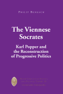 The Viennese Socrates Karl Popper and the Reconstruction of Progressive Politics