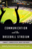 Communication and the Baseball Stadium: Community, Commodification, Fanship, and Memory
