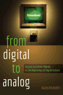 From Digital to Analog: �Agrippa� and Other Hybrids in the Beginnings of Digital Culture