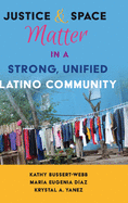 Justice and Space Matter in a Strong, Unified Latino Community (Critical Studies of Latinxs in the Americas)