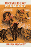 Breakbeat Pedagogy: Hip Hop and Spoken Word Beyond the Classroom Walls
